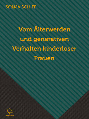 cover image of Vom Älterwerden und generativen Verhalten kinderloser Frauen